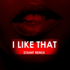 I Like That (STAMP Remix)