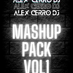 MASHUP PACK VOL 1 | ALEX CERRO DJ | 16 FREE TRACKS