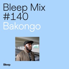 Bleep Mix #140 - Bakongo