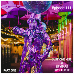 JUST ONE KISS - Episode 111 @ Sky Club LE (Audio)