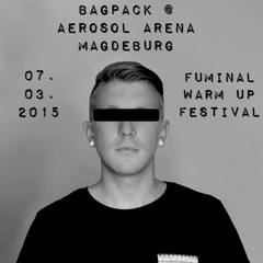 BagPack @ Fuminal Warm Up Festival 07.03.2015 | Aerosol Arena Magdeburg