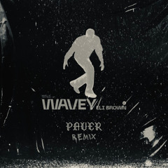 Eli Brown - Wavey [PAVER Remix]