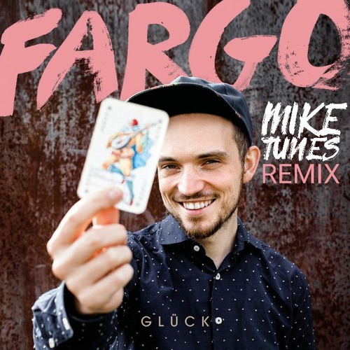 Fargo - Glück (Mike Tunes Remix)[FREE DOWNLOAD]