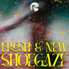 Fresh & New Shoegaze ✧
