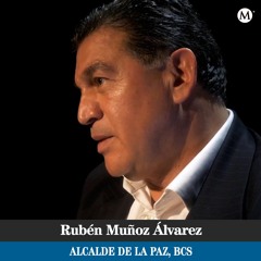 Rubén Muñoz Álvarez, Alcalde de La Paz, BCS