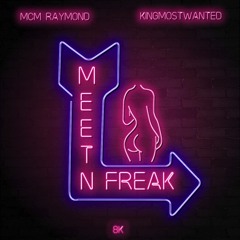 Meet N Freak (feat. Kingmostwanted)