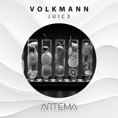 Volkmann - Juic3 (ARTEMA RECORDINGS)