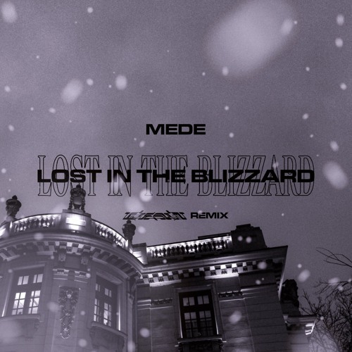 Mede - Lost In The Blizzard (CELESTYN REMIX) [BUY=FREEDL]