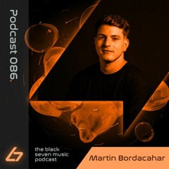 086- Martin Bordacahar | Black Seven Music Podcast