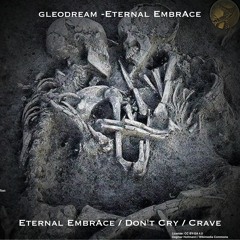 Gleodream - Don't Cry [Eternal Embrace EP]