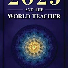 View [EPUB KINDLE PDF EBOOK] 2025 and The World Teacher by  Steven Chernikeeff 💖