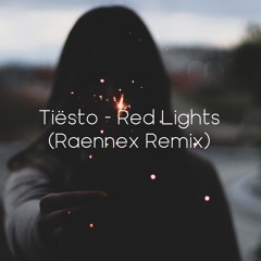 Tiesto - Red Lights (Raennex Remix)