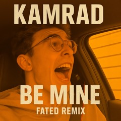 KAMRAD - BE MINE (FateD Remix)