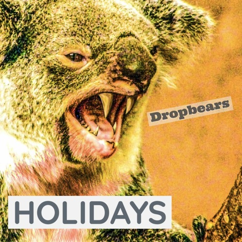 Tafe Radio - Holidays  - Drop Bears By E Lamplugh