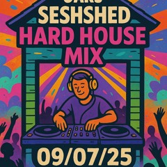 SeshShed Hard House Live Mix 09:07:25