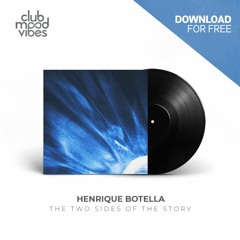 FREE DOWNLOAD: Henrique Botella - The Two Sides Of The Story [CMVF057]