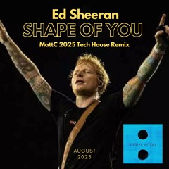 | FREE DL | Ed Sheeran - Shape Of You (MattC 2025 Tech House Remix)