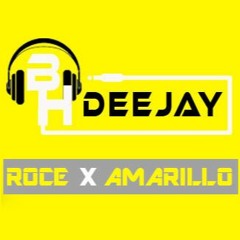ROCE X AMARILLO (BH DEEJAY)