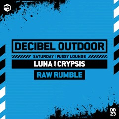 Luna & Crypsis [Raw Rumble] | Decibel outdoor 2023 | Pussy Lounge | Saturday