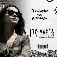 Aline Faria na Quebrada by Moon K - Techno na Quebrada (EP 10)