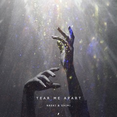 Tear Me Apart / Naski & Shimi
