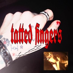 Tatted Fingers [prod. xarchy]