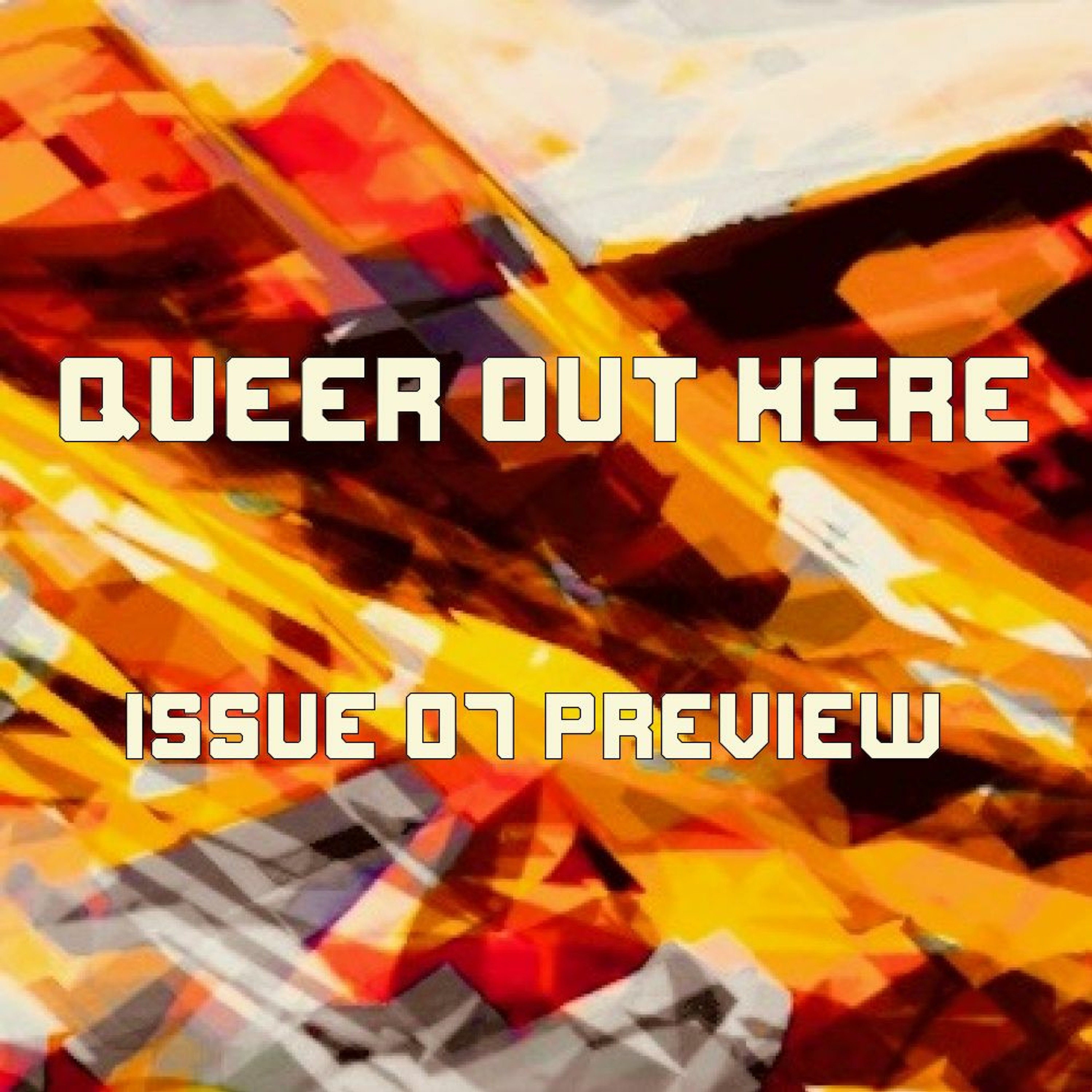 Preview: Queer Out Here Issue 07 episode artwork