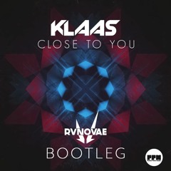 Klaas - Close To You (RvNovae Bootleg)
