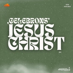 CELEBRONS JESUS CHRIST // @DJCHRISPARIS (MIX)