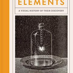 [Read] KINDLE 📒 The Elements: A Visual History of Their Discovery by  Philip Ball KI