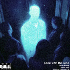 gone with the wind ft. Piourest & Danny Montanna