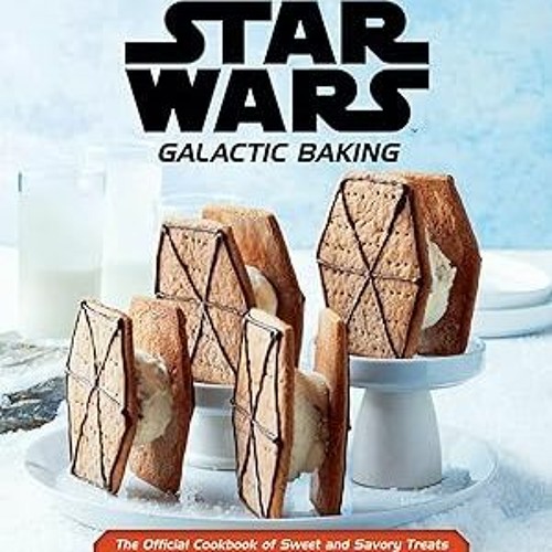 [Access] [PDF EBOOK EPUB KINDLE] Star Wars: Galactic Baking: The Official Cookbook of Sweet and
