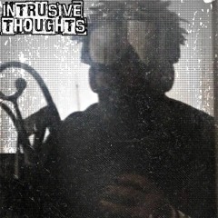 #INTRUSIVETHOUGHTS (Prod. Perry Pressey)