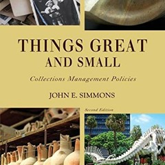 [READ] EBOOK EPUB KINDLE PDF Things Great and Small: Collections Management Policies (American Allia