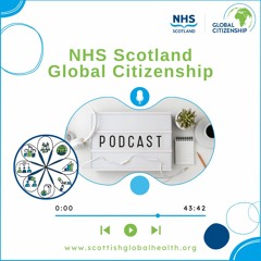 NHSScotland Global Citizenship podcast 2023