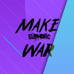 Make Euphoric Not War #1 ?