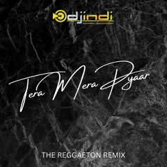 DJ INDI || Tera Mera Pyaar || Reggaeton Remix