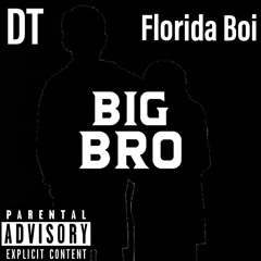 DT & Florida Boi x Big Bro