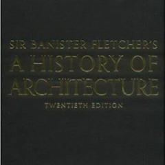 READ/DOWNLOAD#^ Sir Banister Fletcher's A History of Architecture. ( Twentieth Edition ) FULL BOOK P