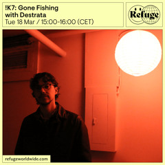 !K7: Gone Fishing - Destrata - 18 Mar 2025