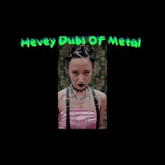 Heavy Dubs of Metal
