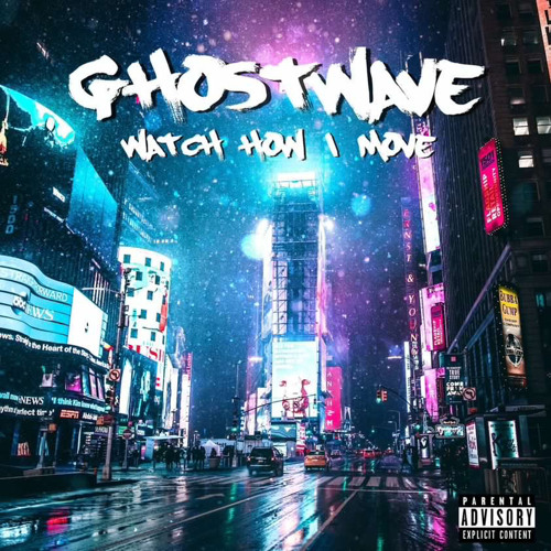 GHOSTWAVE - WATCH HOW I MOVE