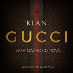 Ukazka – Sara Gay Forden – Klan Gucci / cte Zdenek Velen