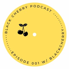 Blackcherry Podcast 001 w/ Blackcherry