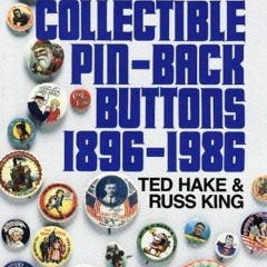 READ [PDF] Price Guide to Collectible Pin-Back Buttons, 1896-1986