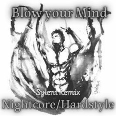Blow Your Mind (Sylent Remix) (Hardstyle - Nightcore)