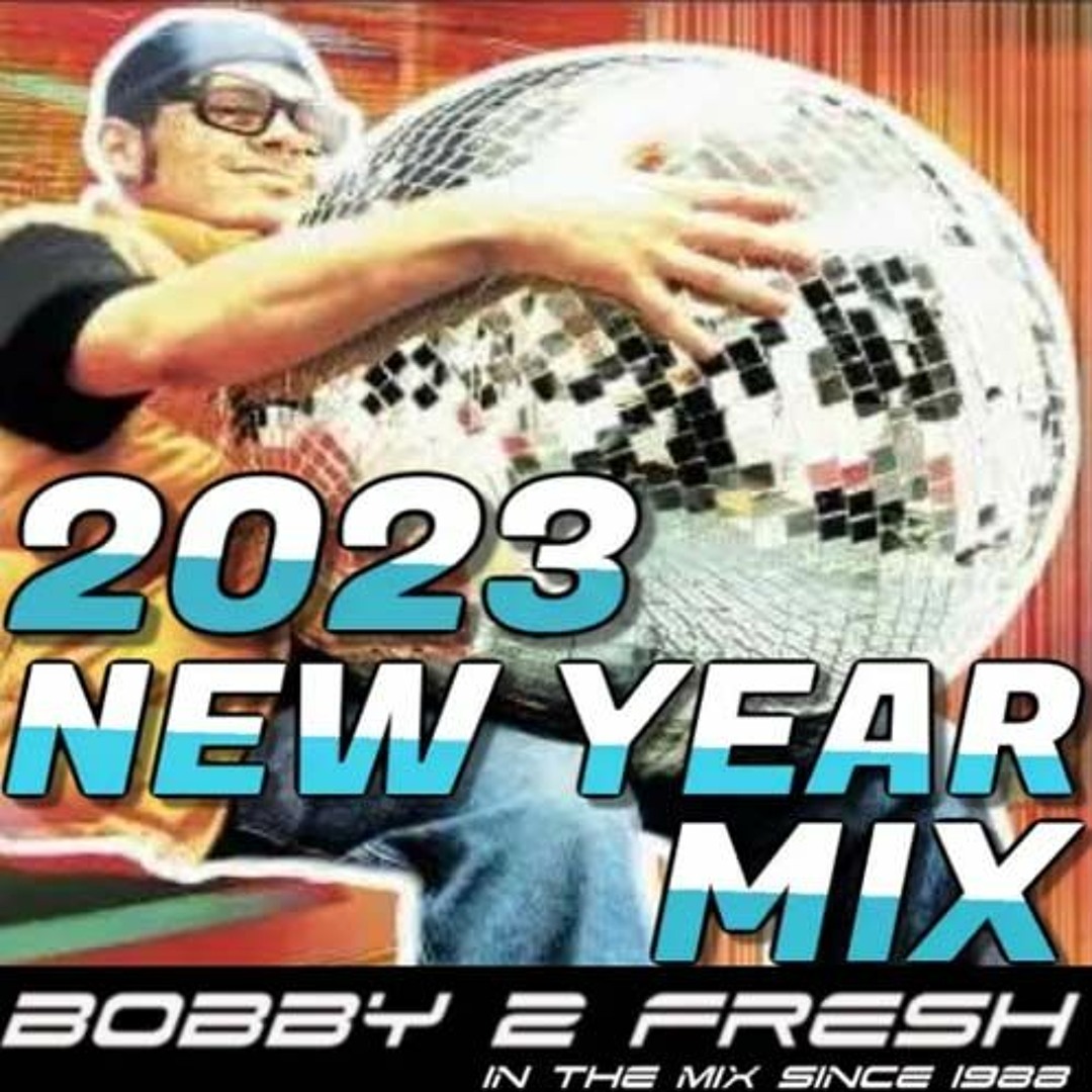Stream DJ BOBBY 2 FRESH-NYE 2023 MIX by bobby2fresh | Listen online for ...