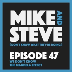 Episode 47 - We Don't Know The Mandela Effect
