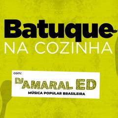 Batuque Na Cozinha 30 - DJ Amaral Ed - Música Popular Brasileira - Brasilidades - MPB