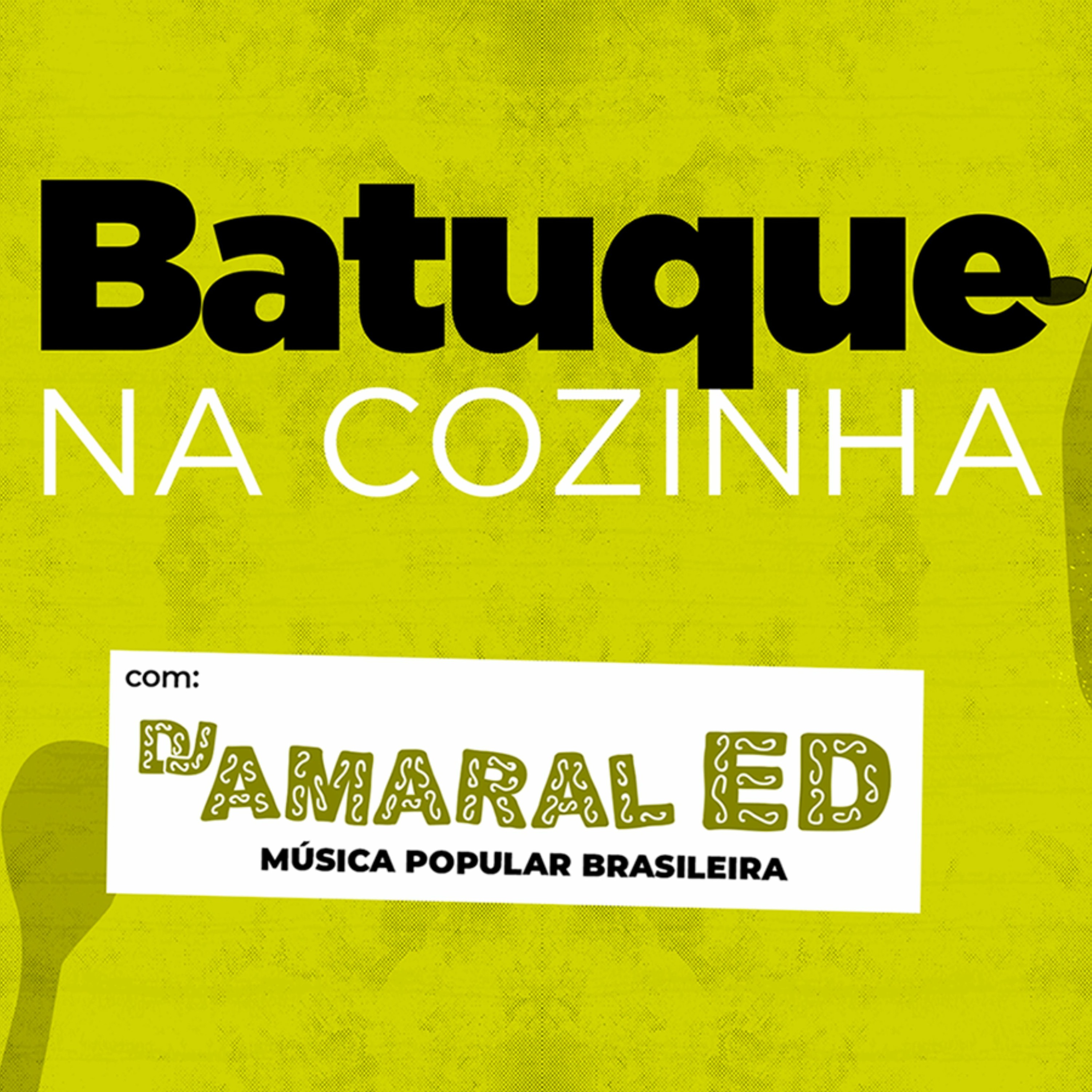 Batuque Na Cozinha 30 - DJ Amaral Ed - Música Popular Brasileira - Brasilidades - MPB episode artwork
